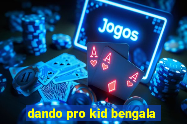 dando pro kid bengala